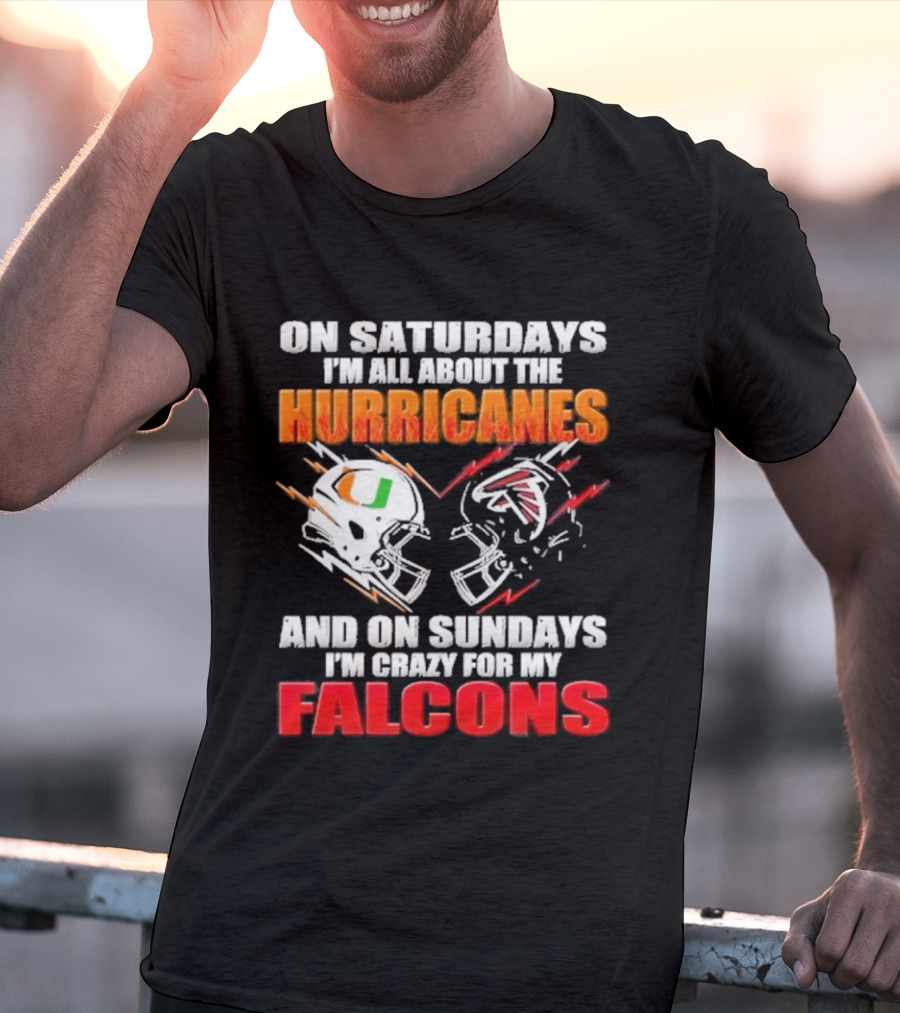 On Saturdays I'm All About The Hurricanes Football Helmet And On Sundays I'm Crazy For My Falcons Football Helmet T-Shirt