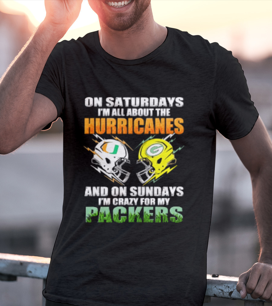 On Saturdays I'm All About The Hurricanes And On Sundays I'm Crazy For My Packers Helmet Football T-Shirt