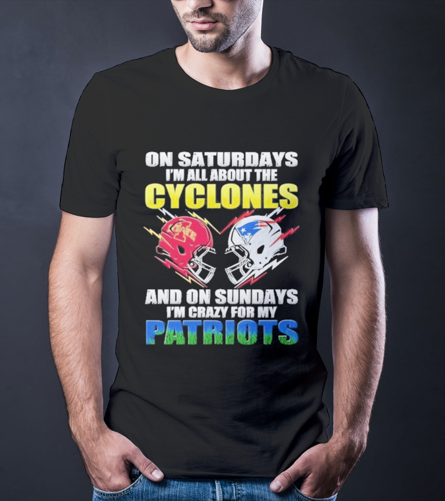On Saturdays I'm All About The Cyclones Iowa State And On Sundays I'm Crazy For My Patriots Football Helmet Thunder T-Shirt