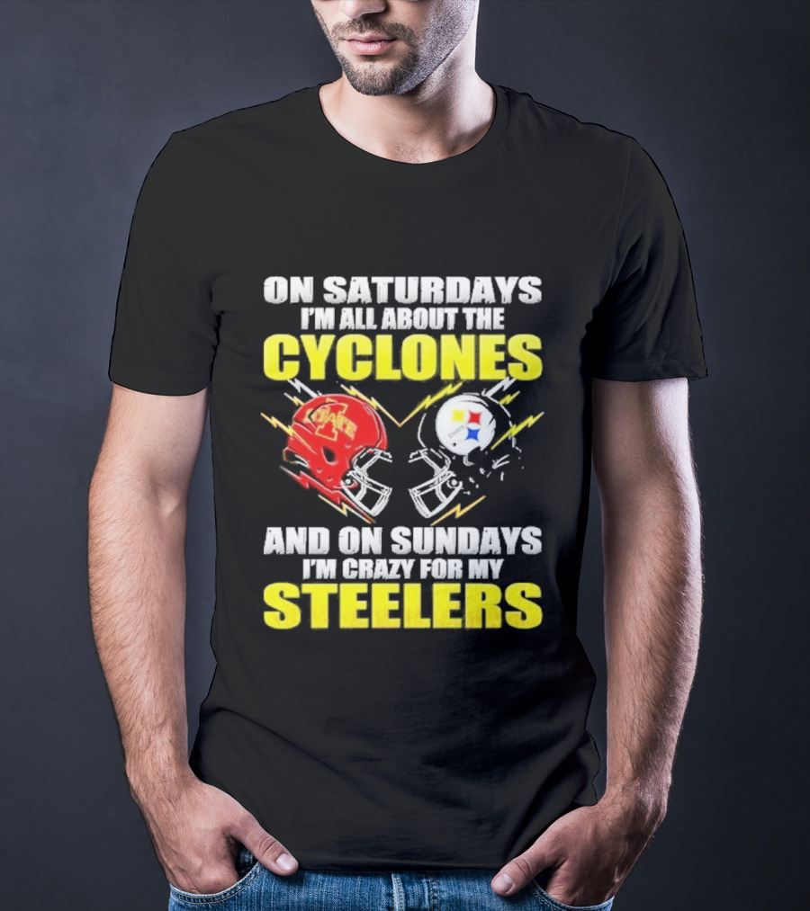 On Saturdays I'm All About The Cyclones Iowa State And On Sundays I'm Crazy For My Steelers Football Helmet T-Shirt