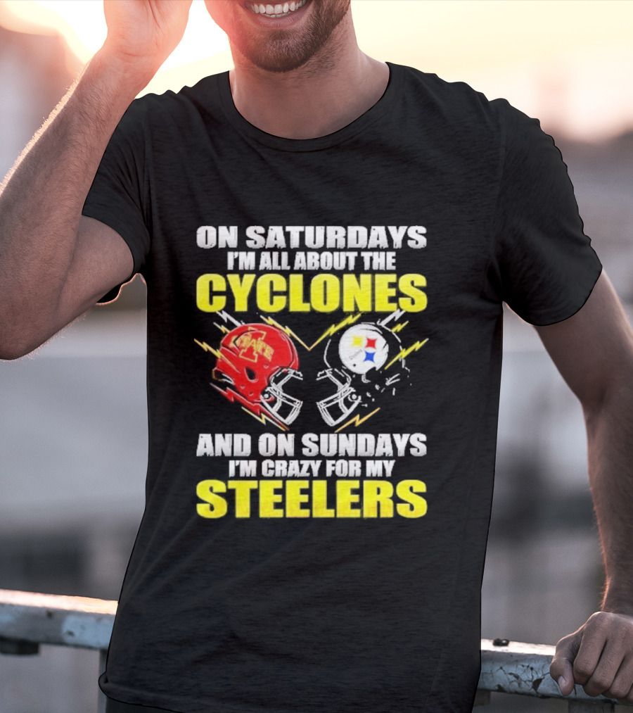 On Saturdays I'm All About The Cyclones Iowa State And On Sundays I'm Crazy For My Steelers Football Helmet T-Shirt