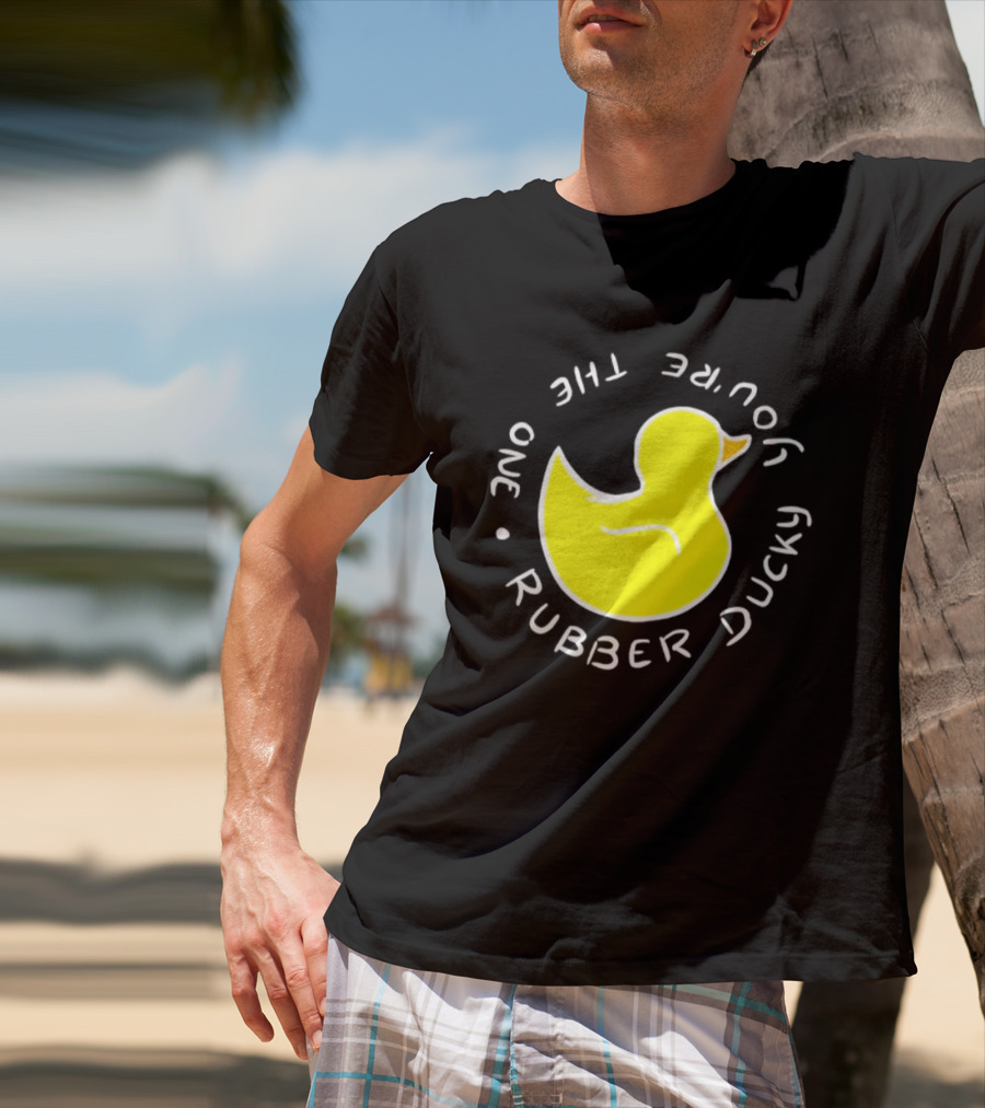 You're The One Rubber Ducky Bath Toy Duck T-Shirt