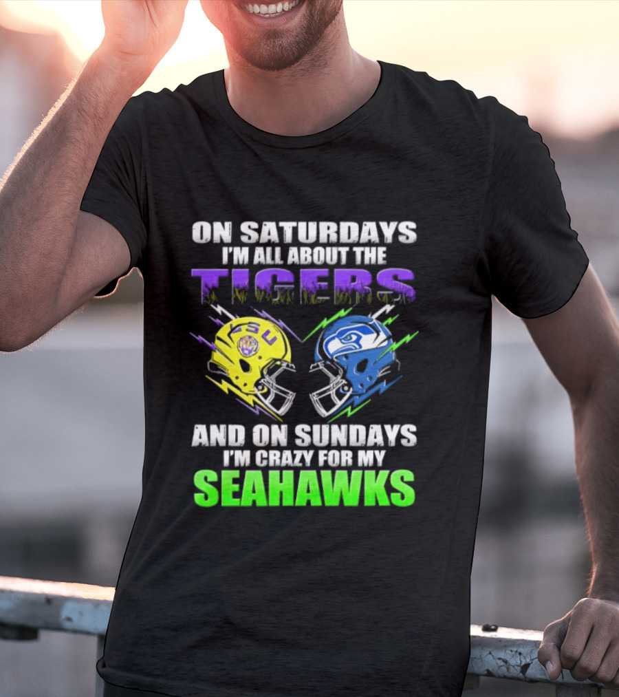 On Saturdays I'm All About The Tigers And On Sundays I'm Crazy For My Seahawks T-Shirt