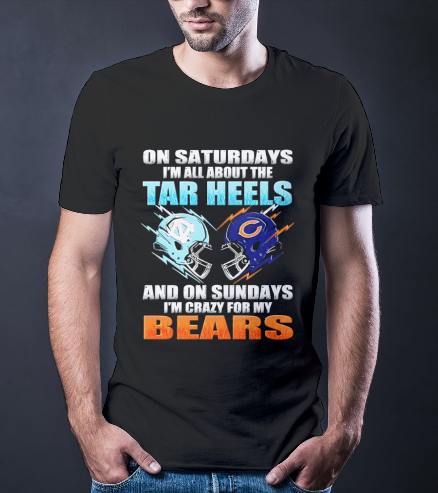On Saturdays I'm All About The Tar Heels And On Sundays I'm Crazy For My Bears T-Shirt