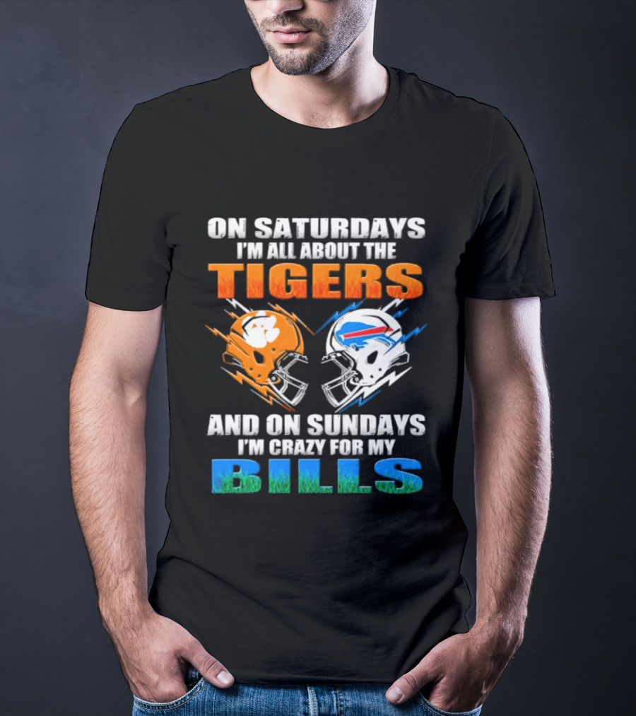 On Saturdays I'm All About The Tigers And On Sundays I'm Crazy For My Bills T-Shirt
