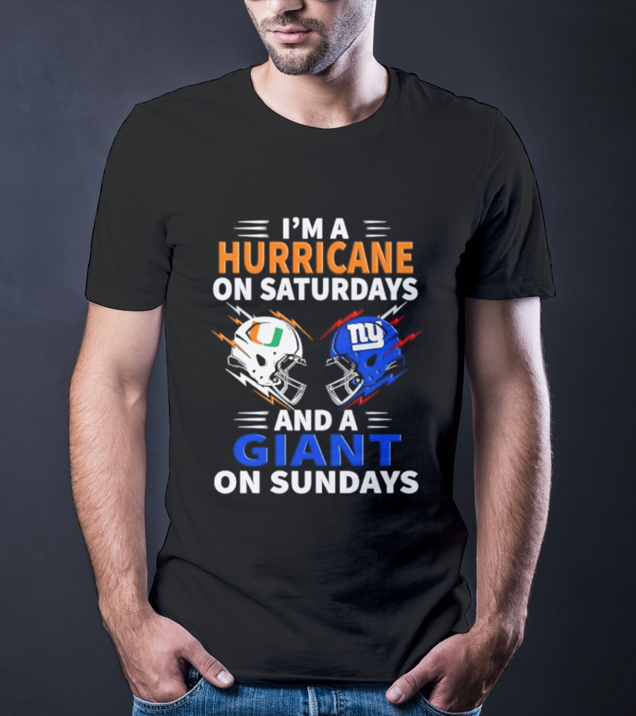 I'm A Hurricane On Saturdays And A Giant On Sundays Miami New York Football Helmets T-Shirt