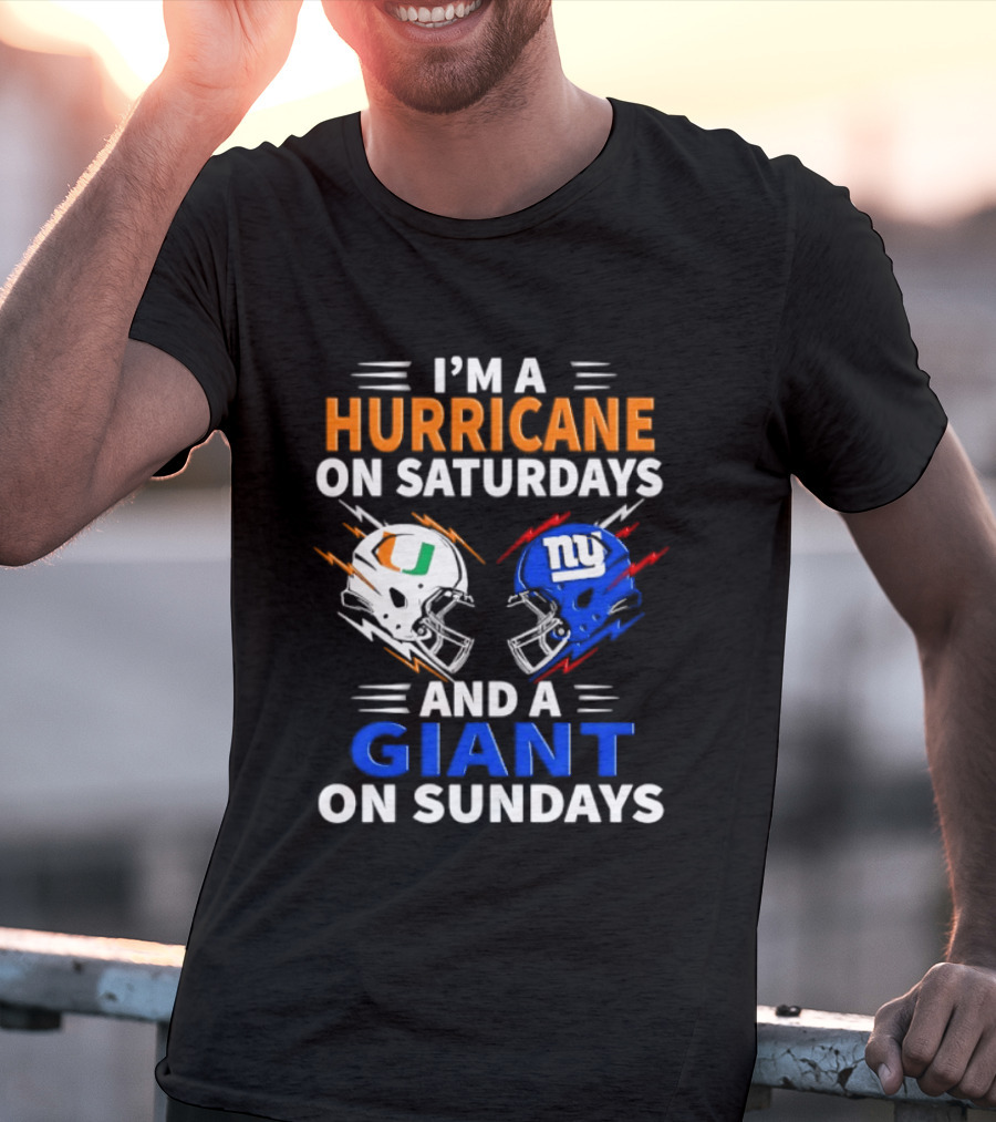 I'm A Hurricane On Saturdays And A Giant On Sundays Miami New York Football Helmets T-Shirt