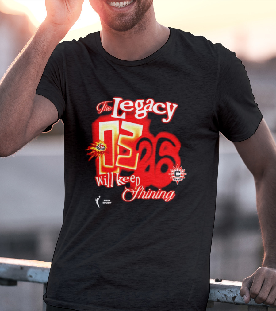 The Legacy 03 26 Will Keep Shining Connecticut Sun T-Shirt