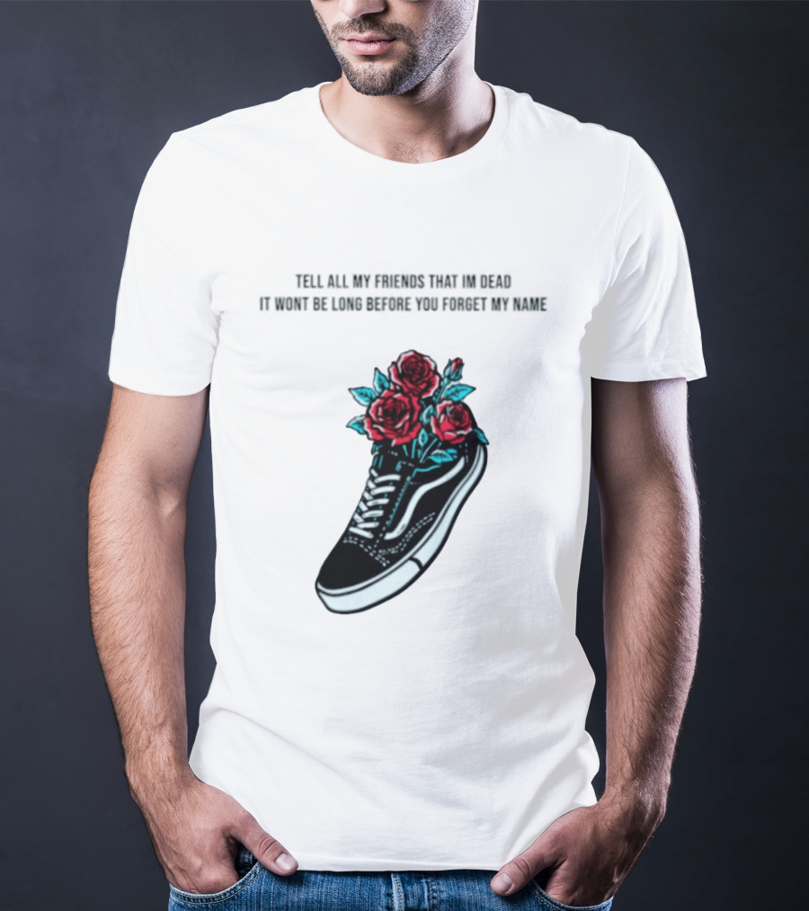 Tell All My Friends That I'm Dead Black Sneaker Red Roses T-Shirt