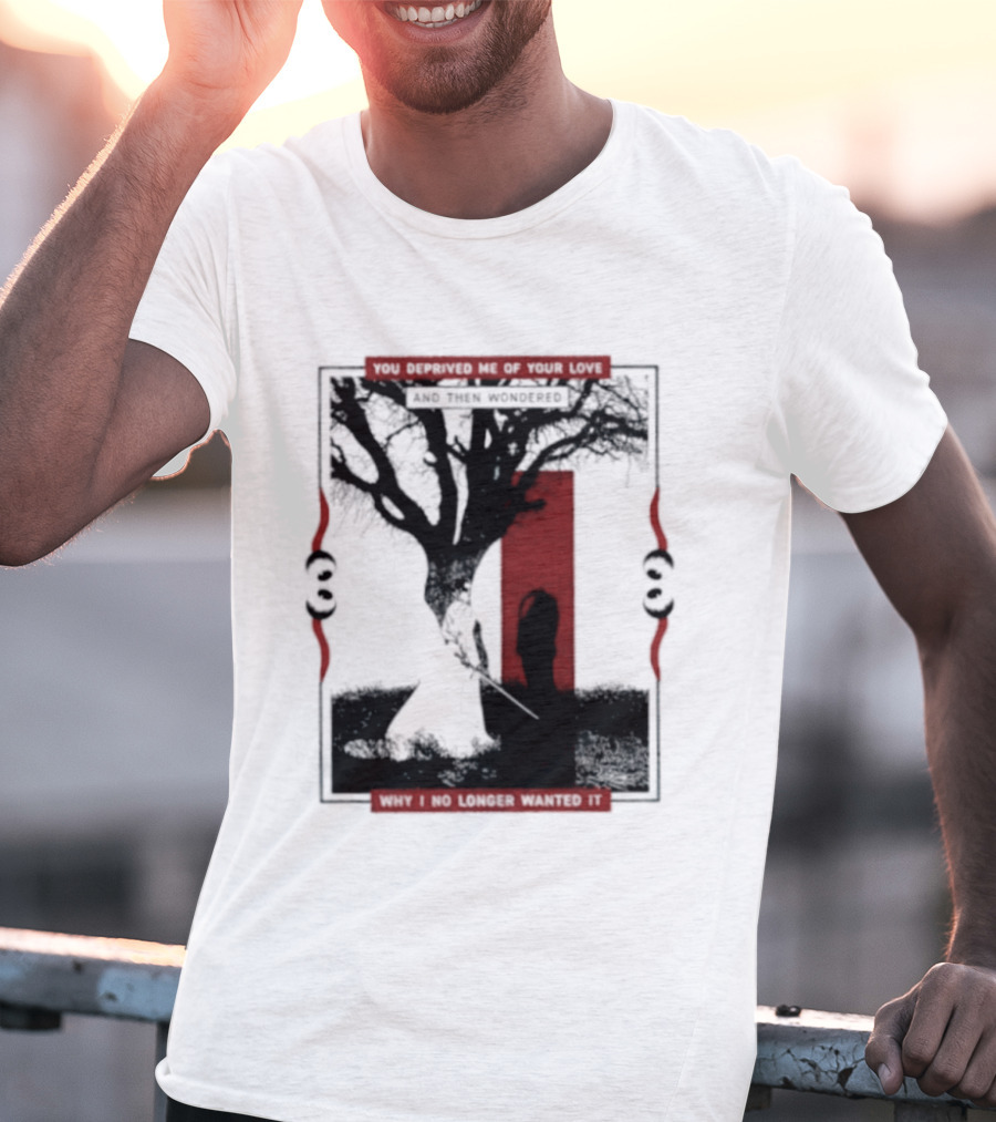 You Deprived Me Of Your Love Tree Silhouette Red Shadow T-Shirt