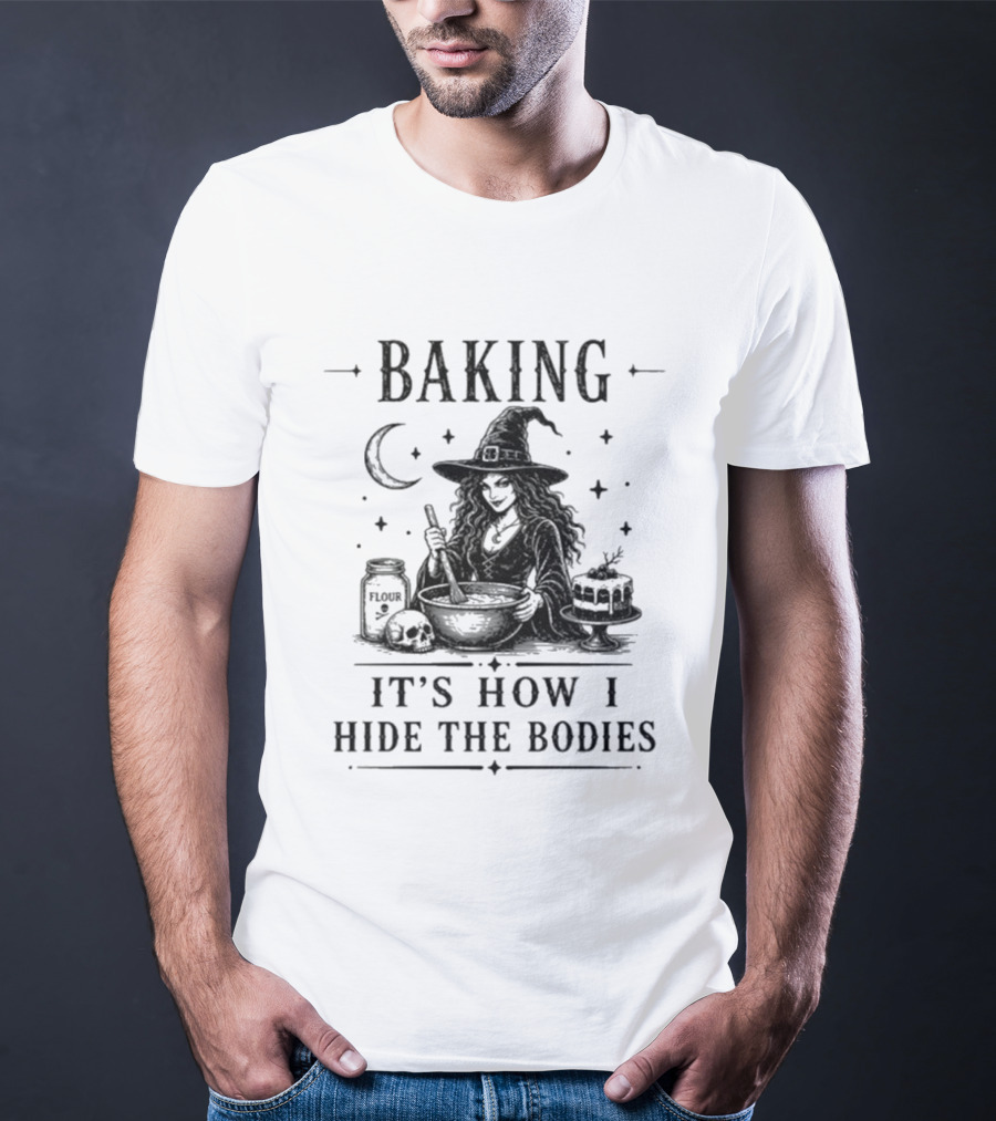 Baking It's How I Hide The Bodies Witch Moon Halloween 2026 T-Shirt