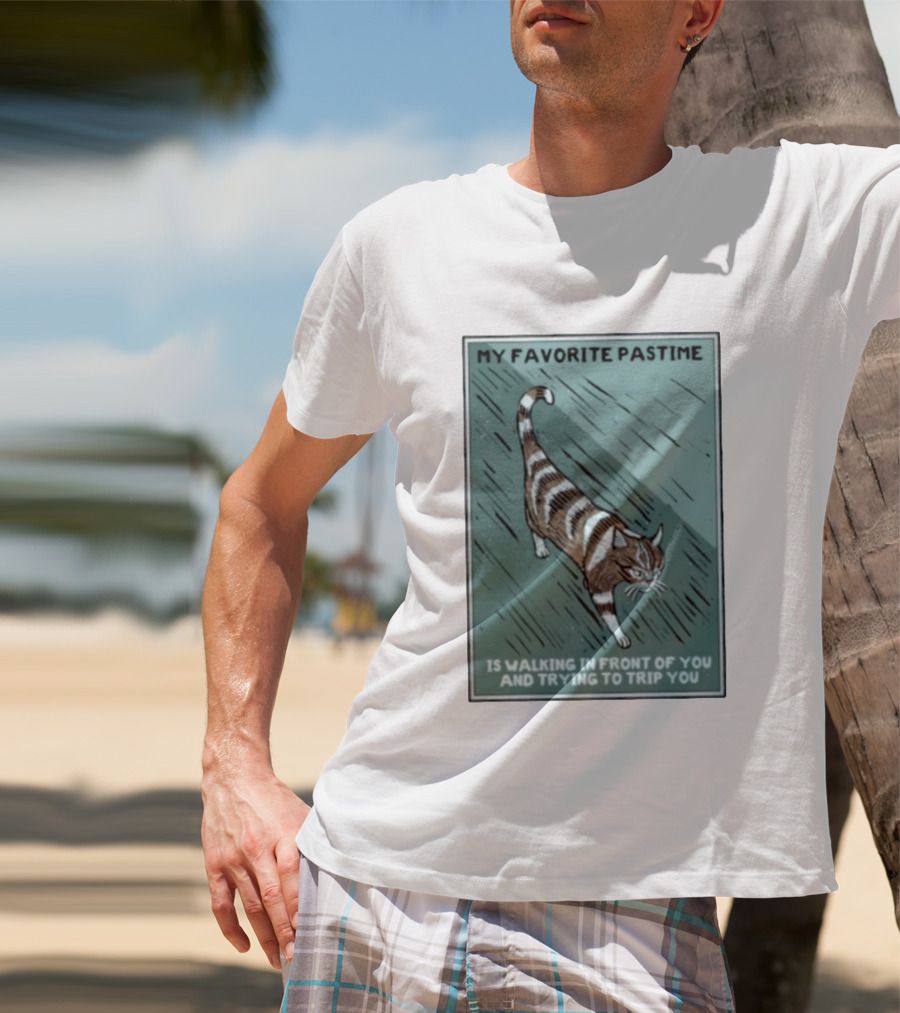 My Favorite Pastime Cat Walking In Front Of You And Trying To Trip You T-Shirt