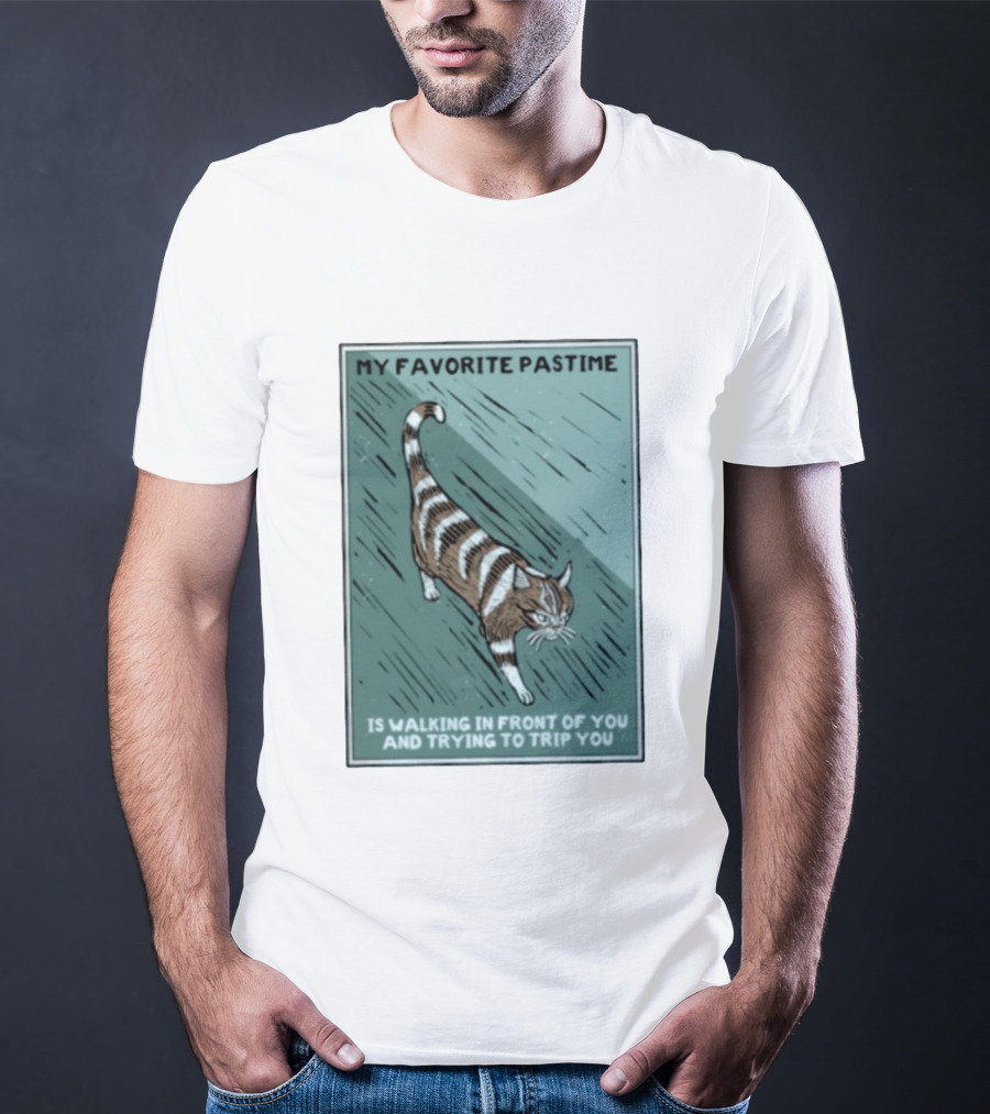 My Favorite Pastime Cat Walking In Front Of You And Trying To Trip You T-Shirt