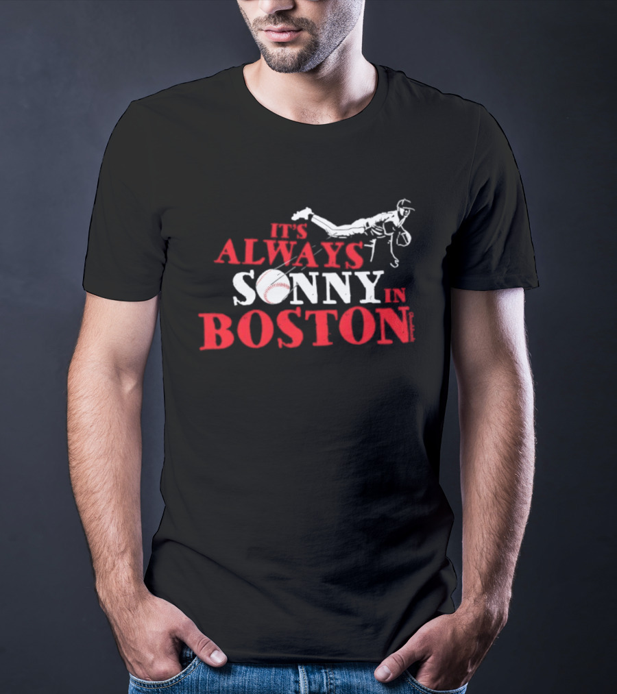It's Always Sonny In Boston Baseball Red Sox Catcher's Dive T-Shirt