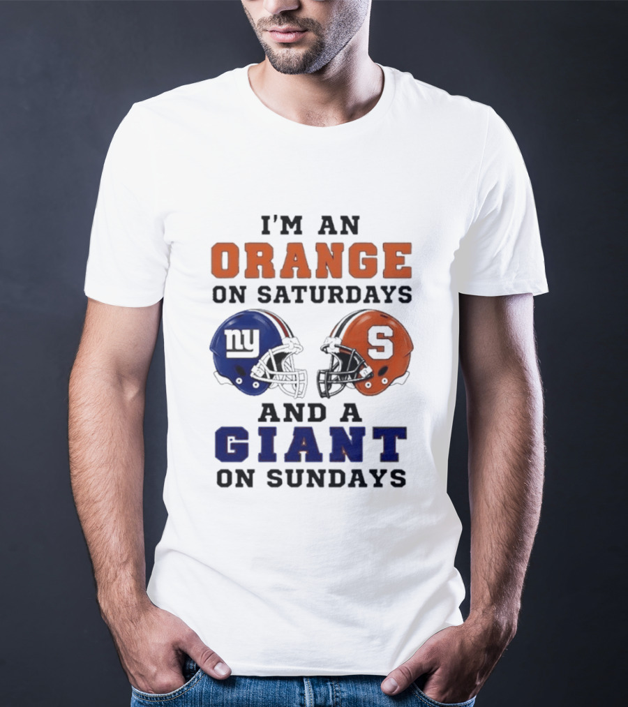 I'm An Orange On Saturdays And A Giant On Sundays Football Helmet Syracuse New York T-Shirt