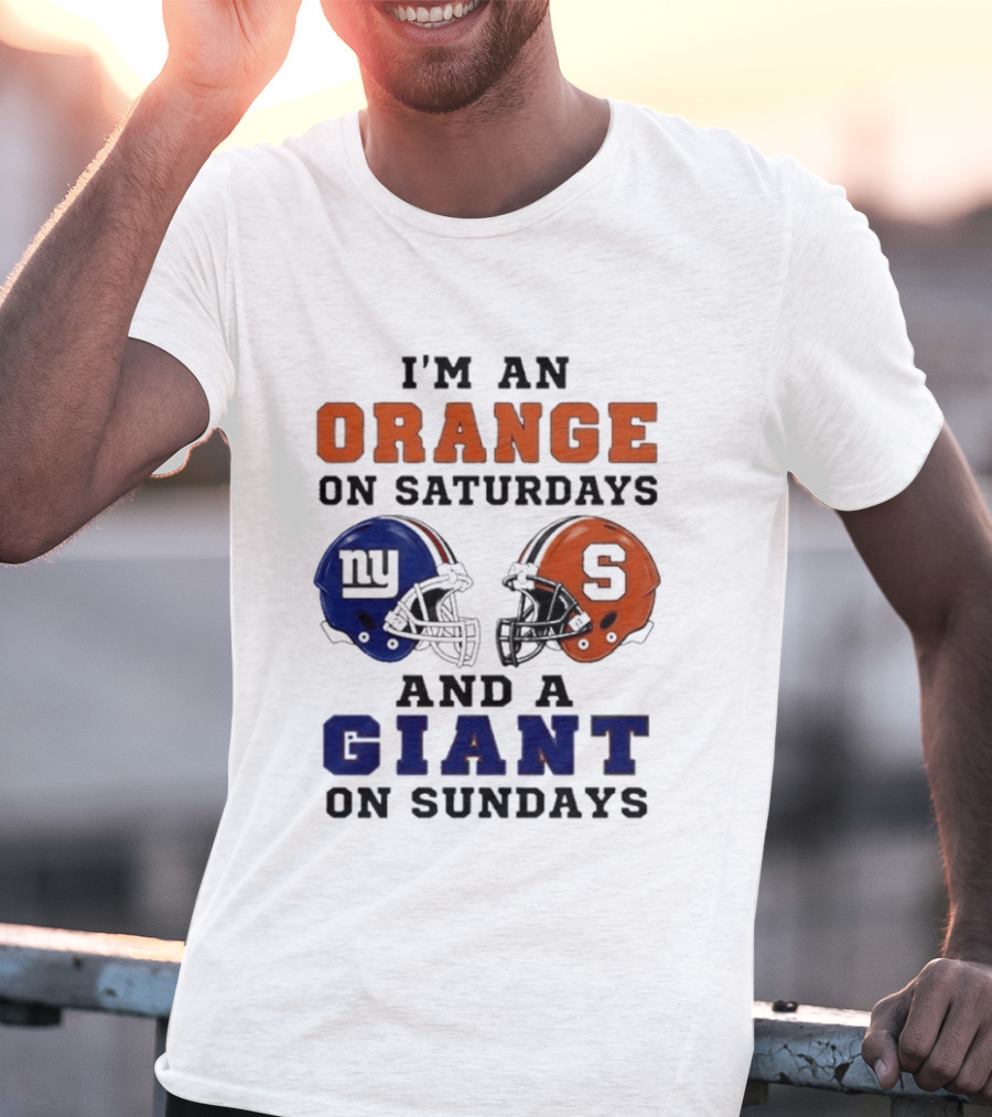I'm An Orange On Saturdays And A Giant On Sundays Football Helmet Syracuse New York T-Shirt