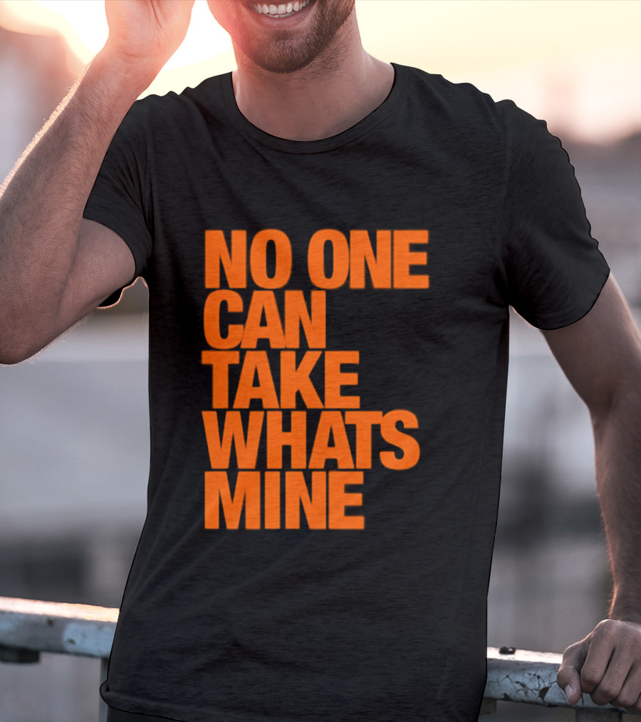 No One Can Take Whats Mine Bold Orange T-Shirt