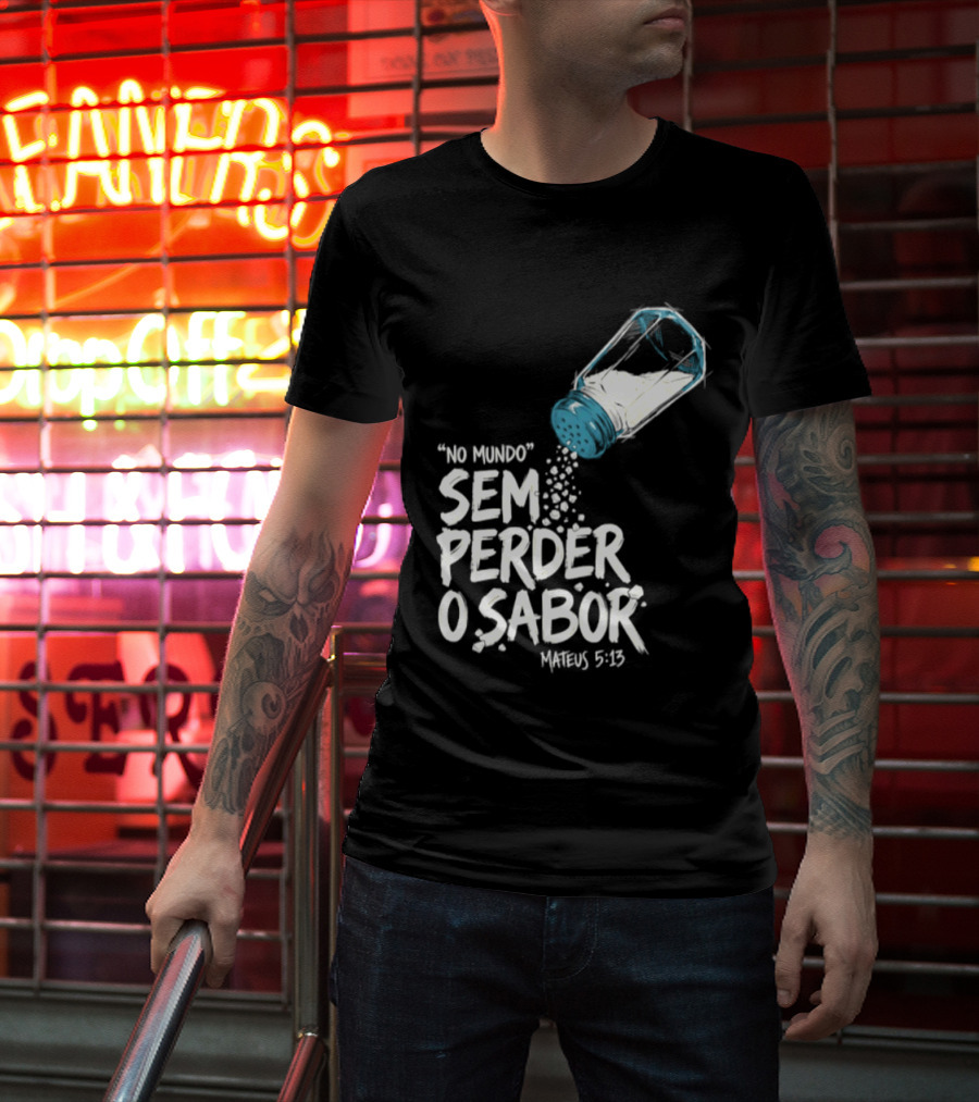 Saltar No Mundo Sem Perder O Sabor Mateus 5 13 T-Shirt