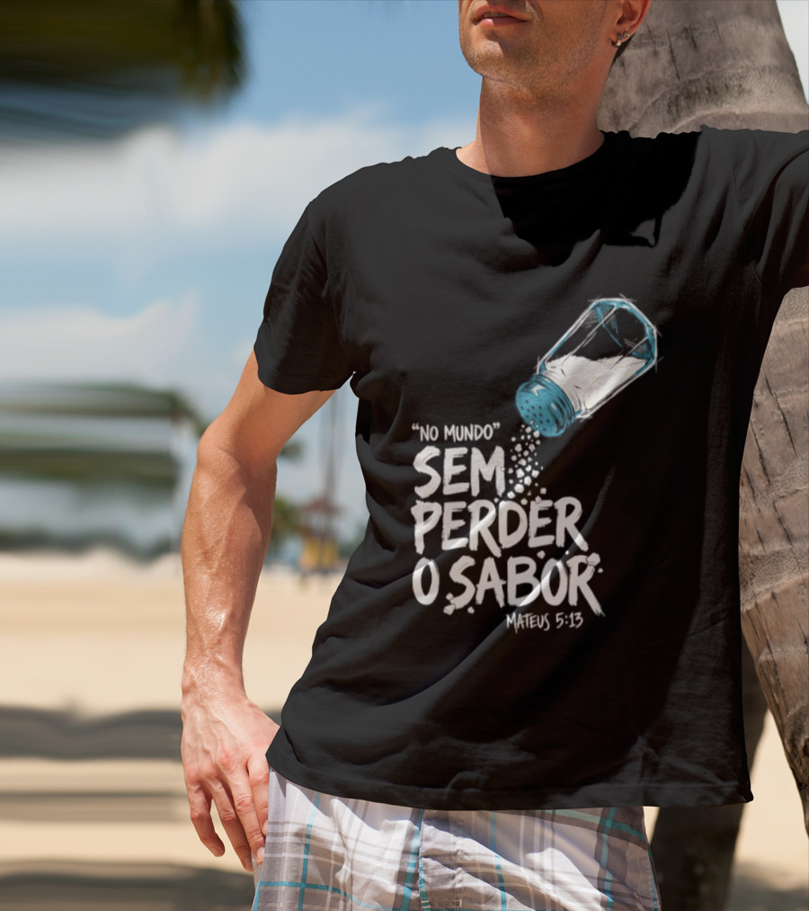 Saltar No Mundo Sem Perder O Sabor Mateus 5 13 T-Shirt