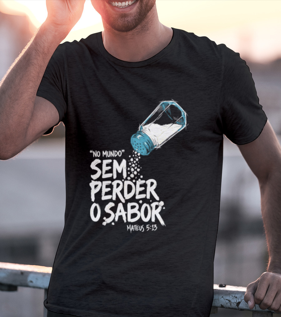 Saltar No Mundo Sem Perder O Sabor Mateus 5 13 T-Shirt
