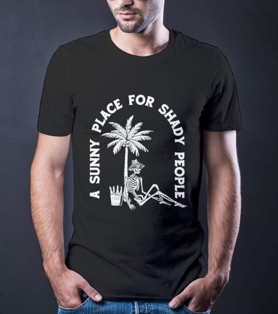 A Sunny Place For Shady People Skeleton Relaxing Under Palm Tree T-Shirt