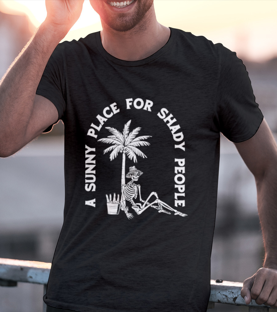 A Sunny Place For Shady People Skeleton Relaxing Under Palm Tree T-Shirt