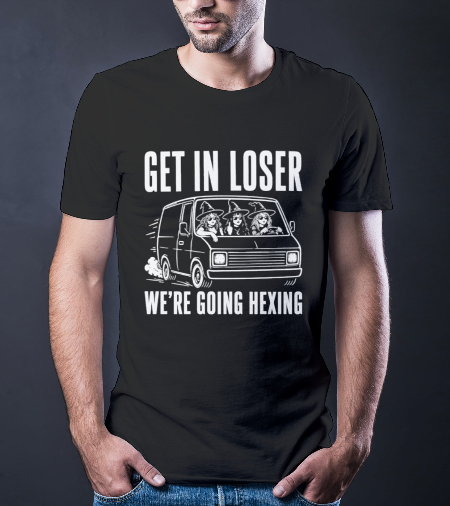 Get In Loser We're Going Hexing Halloween Car Witches T-Shirt