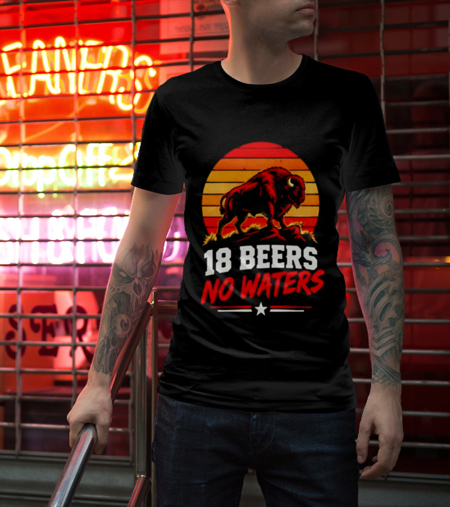 Buffalo Bison 18 Beers No Waters Football Drink Fun T-Shirt