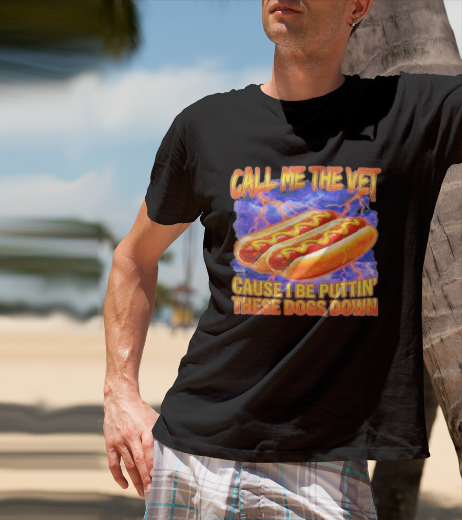 Call Me The Vet Cause I Be Puttin' These Dogs Down Hot Dogs And Lightning T-Shirt