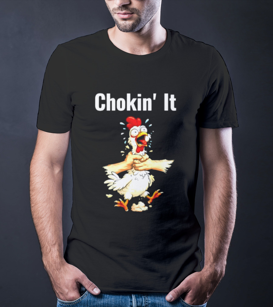 Chokin' It Chicken Poultry Cartoon Humor T-Shirt