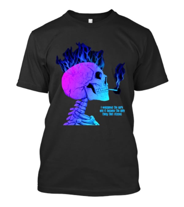 I Welcomed The Dark And It Became The Only Thing That Stayed Skull Smoking Blue Fire Hair T-Shirt