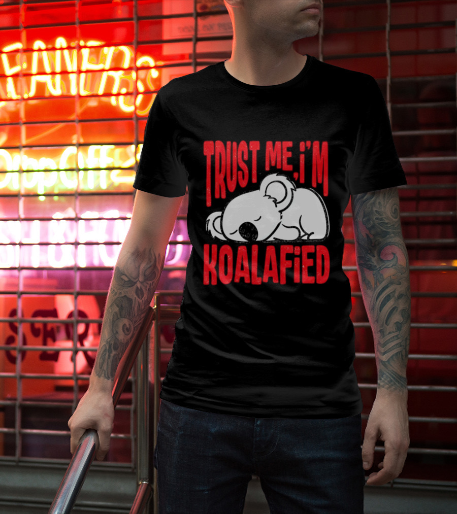 Trust Me I'm Koalafied Sleeping Koala T-Shirt