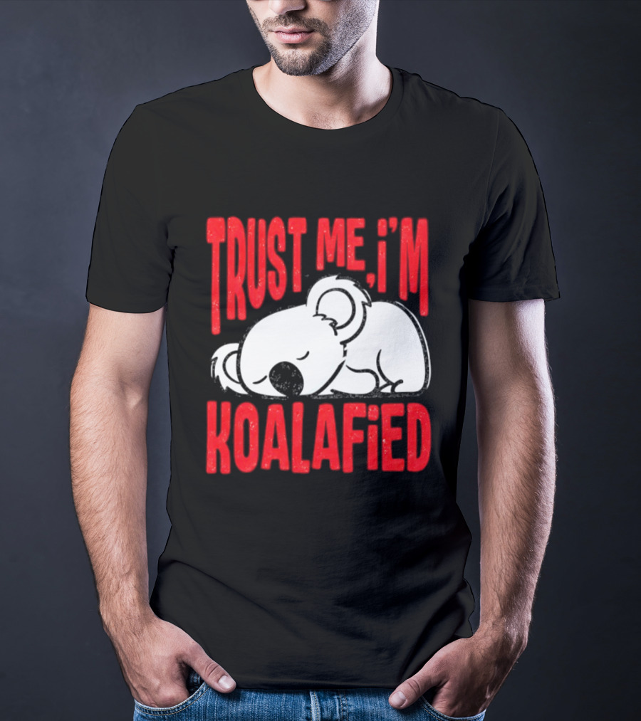Trust Me I'm Koalafied Sleeping Koala T-Shirt