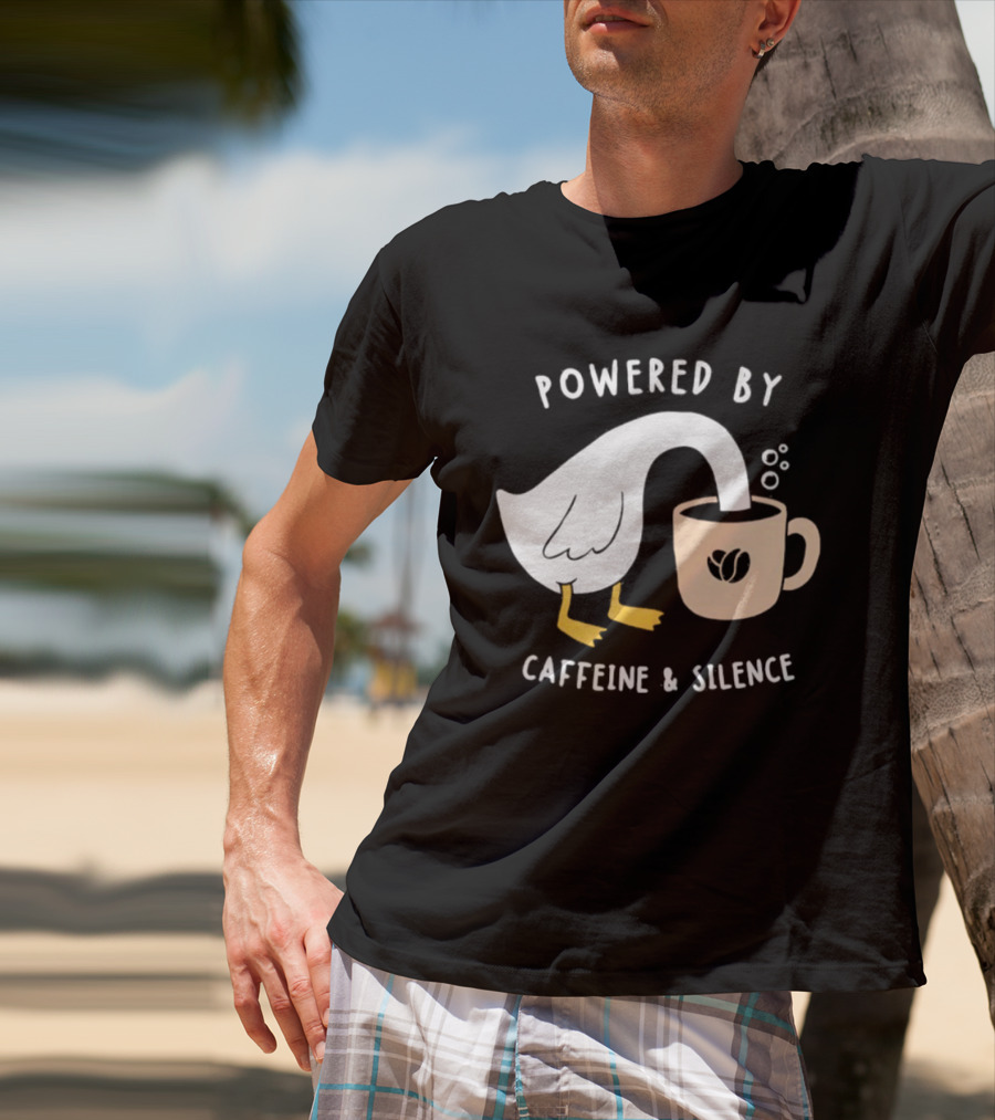 Powered By Caffeine And Silence Goose Coffee T-Shirt