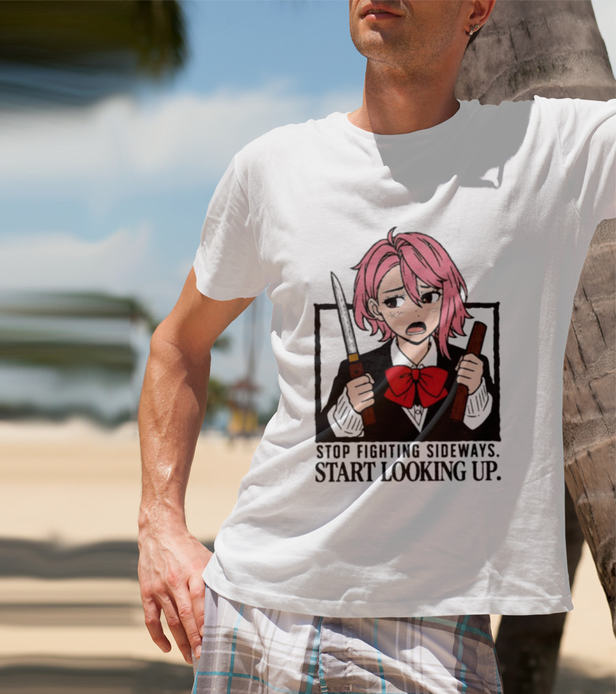 Aira Shiratori Anime Stop Fighting Sideways Start Looking Up T-Shirt