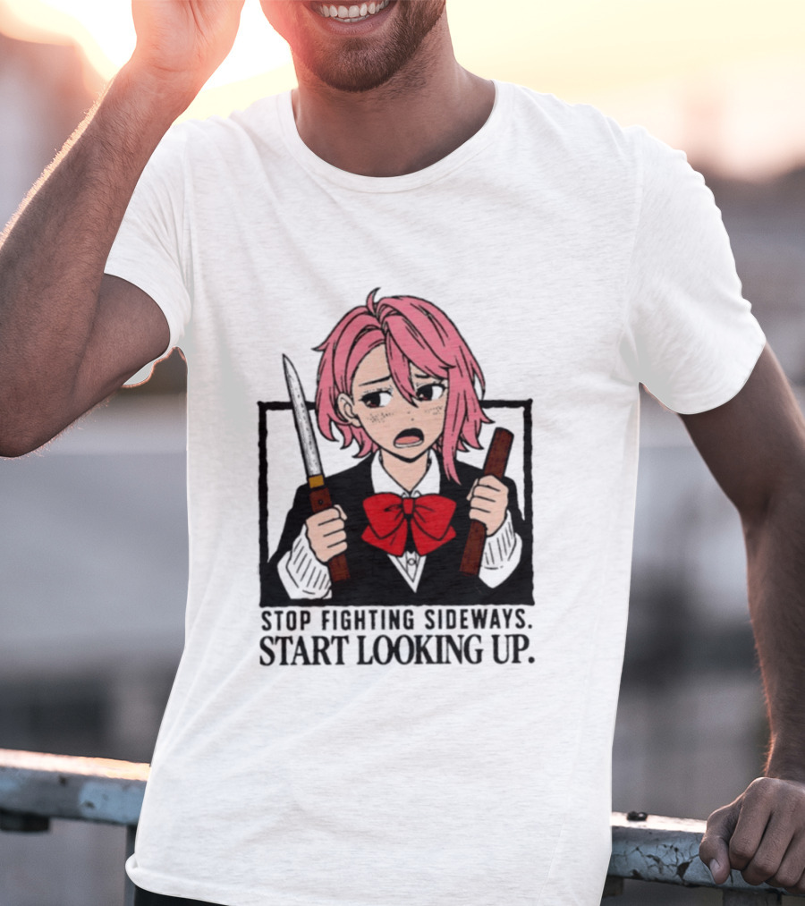 Aira Shiratori Anime Stop Fighting Sideways Start Looking Up T-Shirt