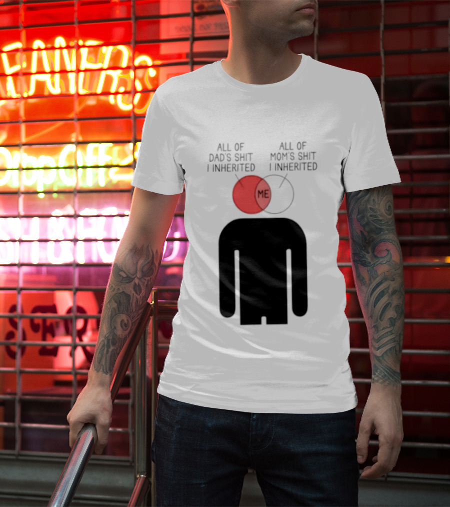 All Of Dad's Shit And Mom's Shit I Inherited Me Venn Diagram Humor T-Shirt