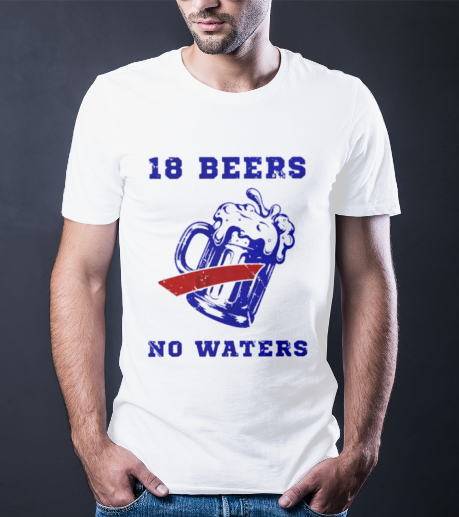 Buffalo Bills 18 Beers No Waters Party T-Shirt