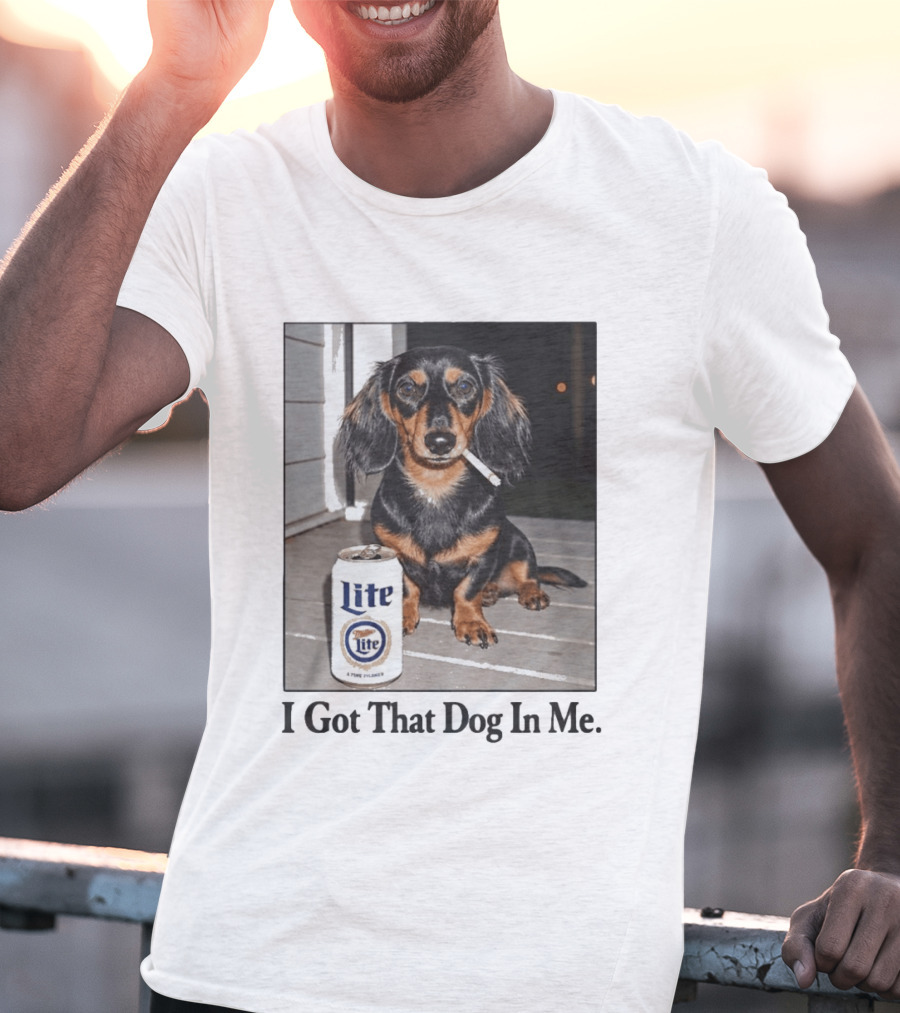 Miller Lite Dachshund I Got That Dog In Me T-Shirt