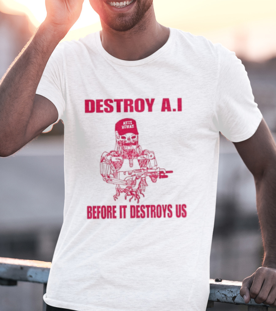 Destroy AI Before It Destroys Us Anti Human Skull Robot With Gun T-Shirt