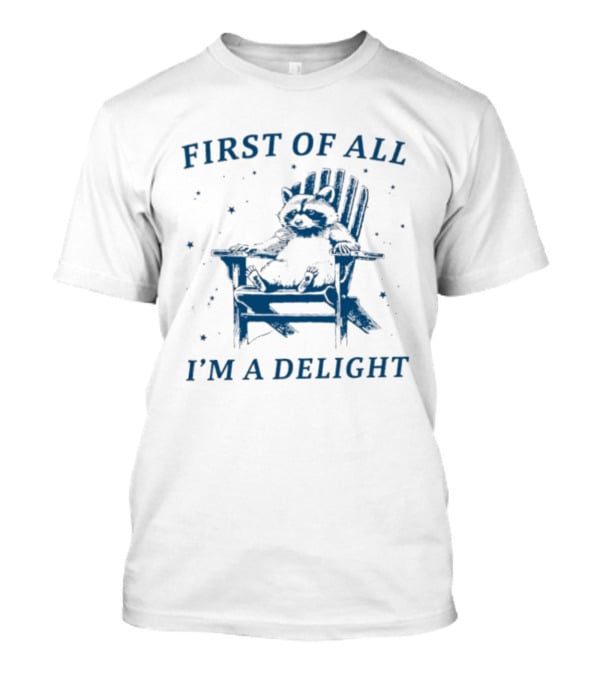 First Of All I'm A Delight Racoon In Chair With Stars T-Shirt