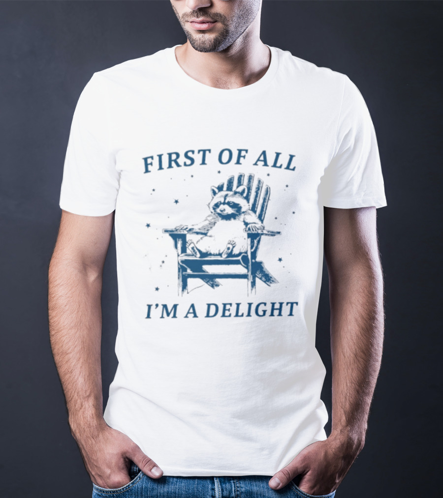 First Of All I'm A Delight Racoon In Chair With Stars T-Shirt