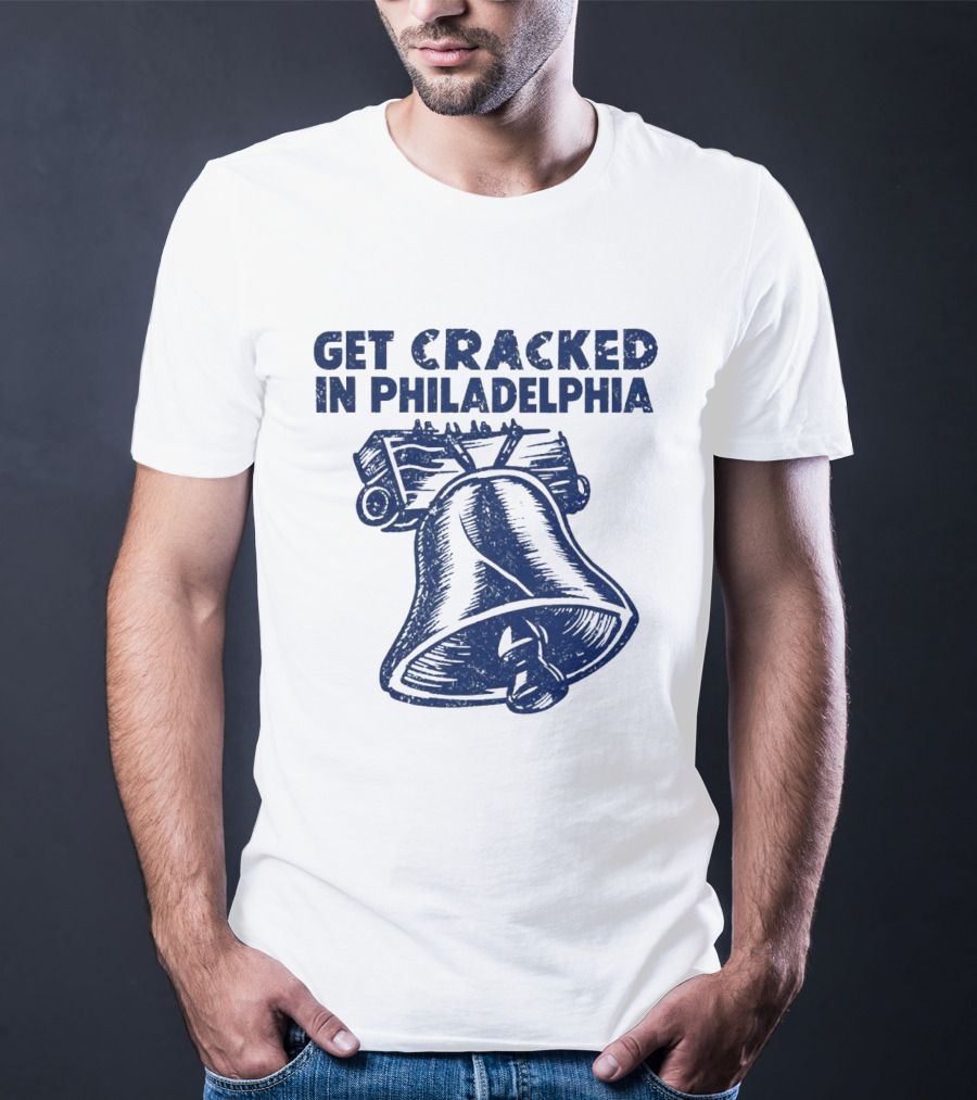 Get Cracked In Philadelphia Liberty Bell T-Shirt