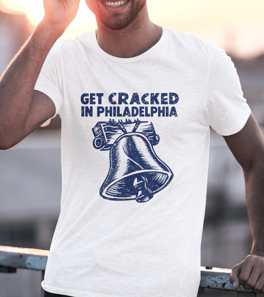 Get Cracked In Philadelphia Liberty Bell T-Shirt