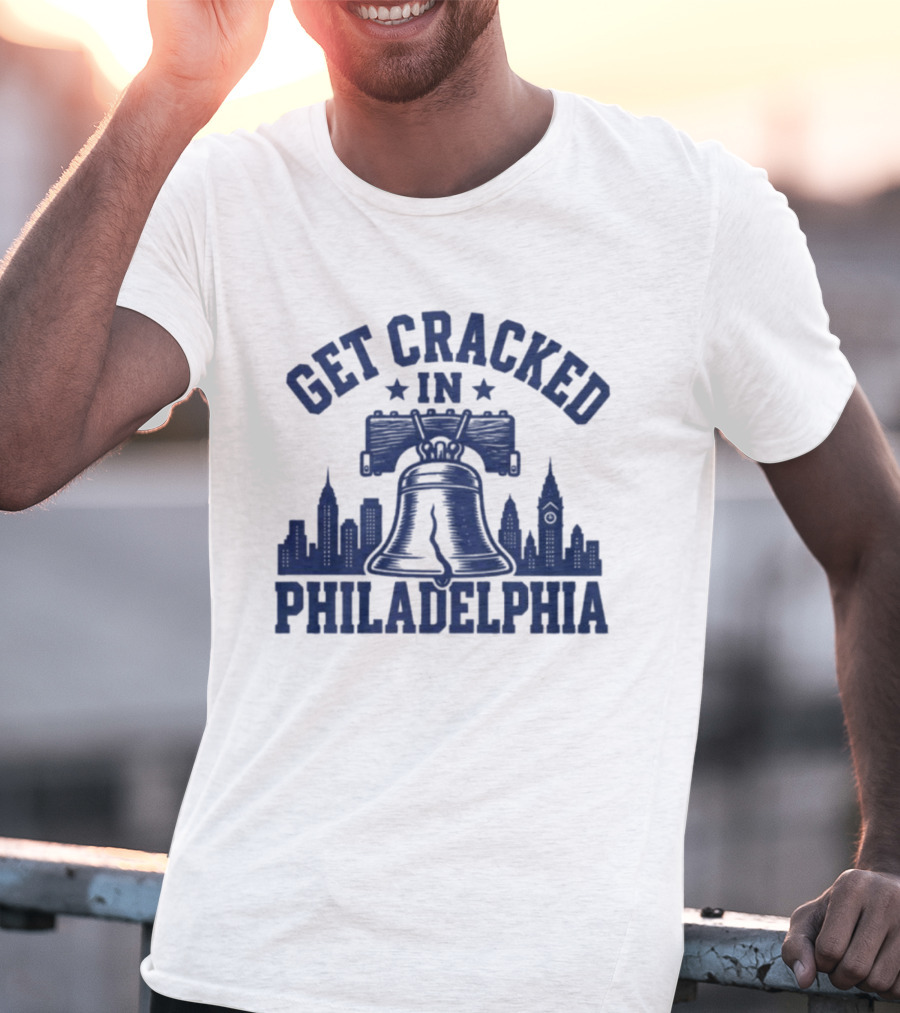 Get Cracked In Philadelphia Liberty Bell Skyline T-Shirt