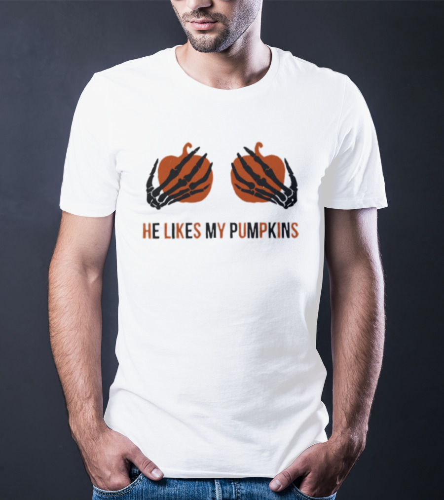 He Likes My Pumpkins Skeleton Hands Halloween Fun T-Shirt