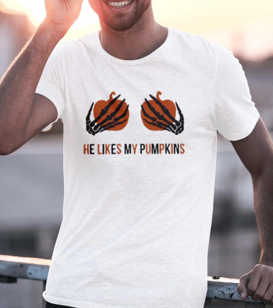He Likes My Pumpkins Skeleton Hands Halloween Fun T-Shirt