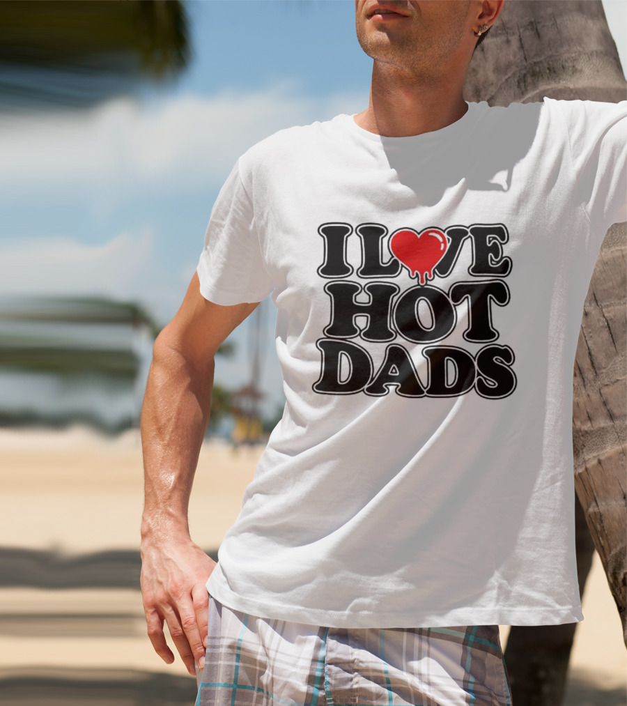 I Love Hot Dads Heart Meme Dripping Red Love T-Shirt