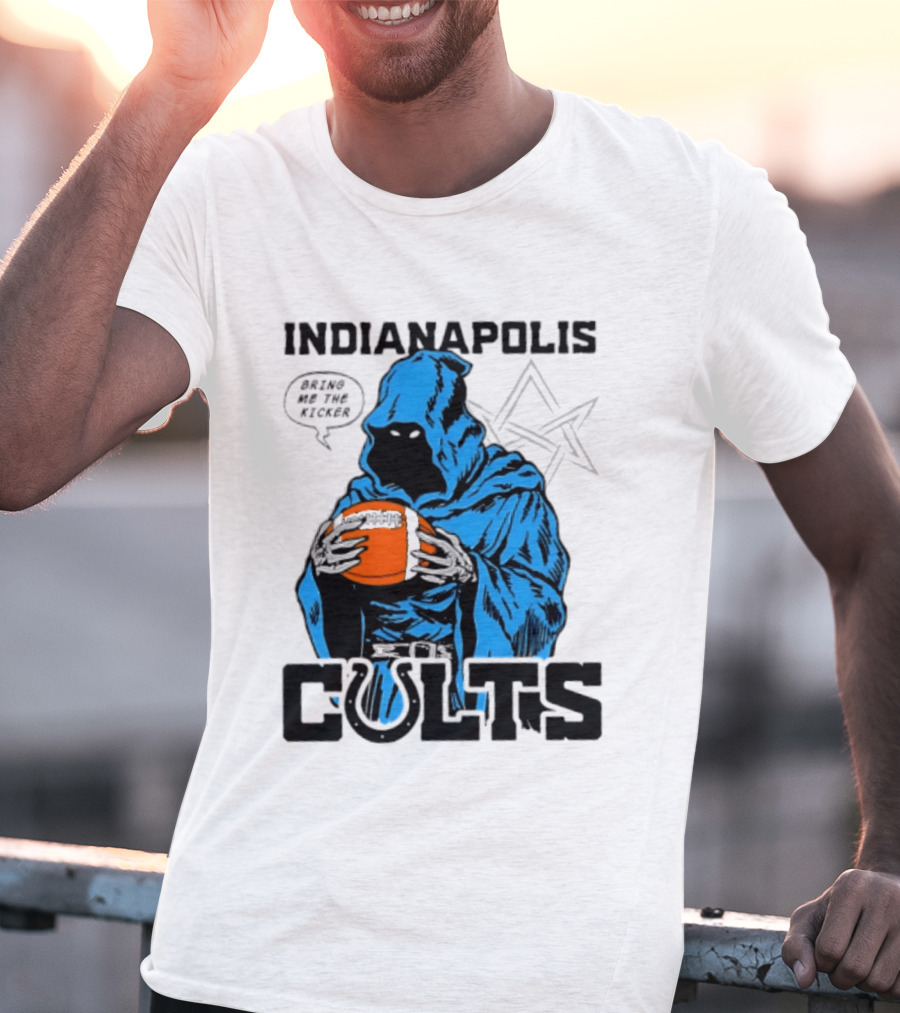 Indianapolis Colts Bring Me The Kicker Reaper Football T-Shirt