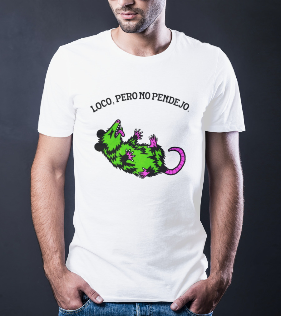 Loco Pero No Pendejo Opossum Possum Neon Green And Purple T-Shirt